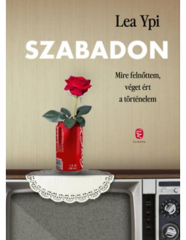 Szabadon - Mire felnőttem, véget ért a történelem