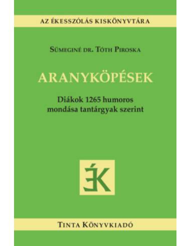 Aranyköpések - Diákok 1265 humoros mondása tantárgyak szerint