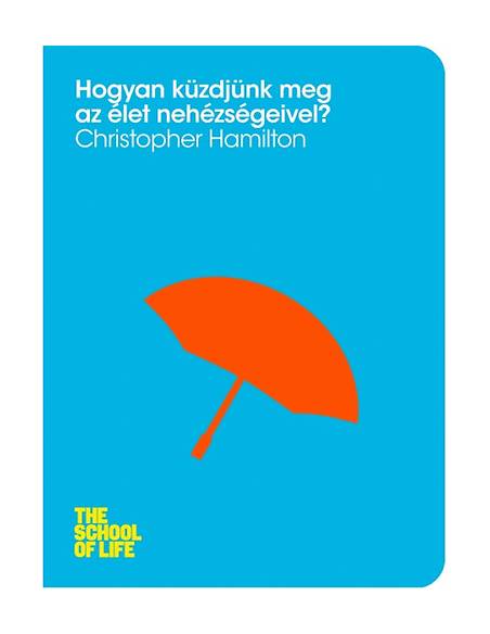 Hogyan küzdjünk meg az élet nehézségeivel?