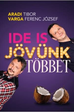 Ide is jövünk többet - Aradi Tibor, Varga Ferenc József