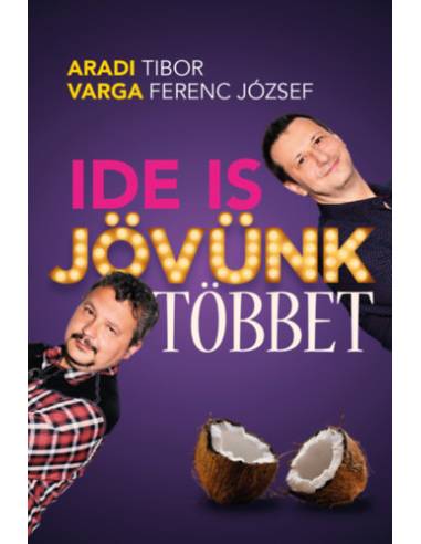 Ide is jövünk többet - Aradi Tibor, Varga Ferenc József