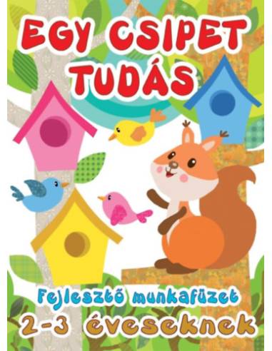 Egy csipet tudás - Fejlesztő munkafüzet 2-3 éveseknek