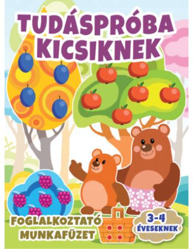 Tudáspróba kicsiknek - Foglalkoztató munkafüzet 3-4 éveseknek