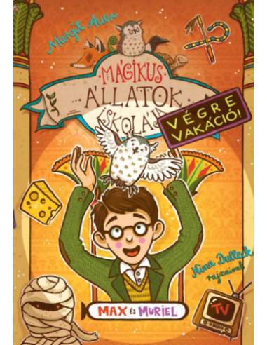 Mágikus állatok iskolája - Végre vakáció! - Max és Muriel