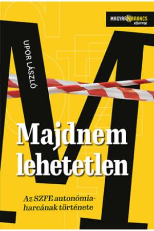 Majdnem lehetetlen - Az SZFE autonómiaharcának története
