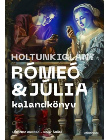 Holtunkiglan? - Rómeó és Júlia kalandkönyv