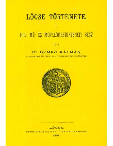 Lőcse története. I Jog-, mű- és művelődéstörténeti rész - Demkó Kálmán