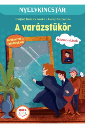 A varázstükör - Szöveg és feladatgyűjtemény a közmondások gyakorlásához