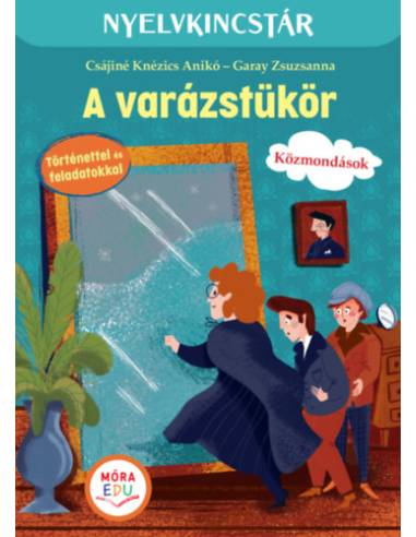 A varázstükör - Szöveg és feladatgyűjtemény a közmondások gyakorlásához