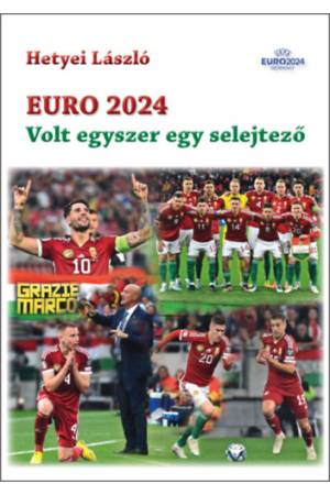 Euro 2024 - Volt egyszer egy selejtező