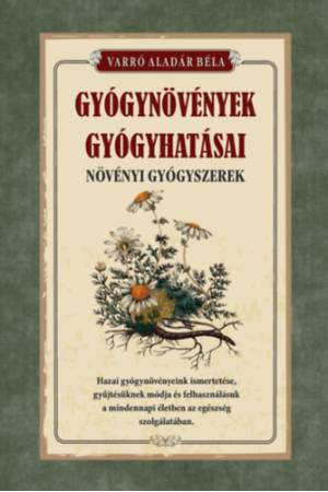 Gyógynövények gyógyhatásai - Növényi gyógyszerek