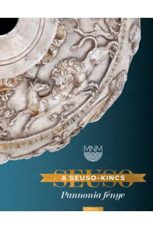 A Seuso-kincs - Pannonia fénye