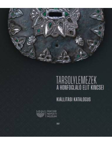 Tarsolylemezek - A honfoglaló elit kincsei