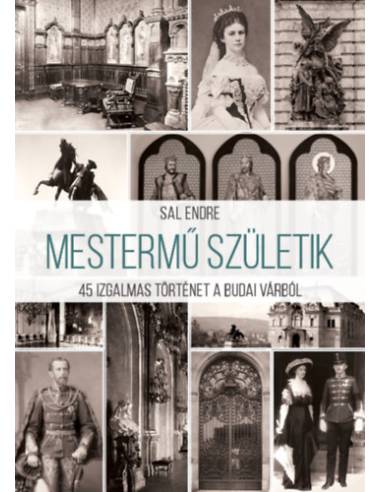 Mestermű születik - 45 izgalmas történet a Budai Várból