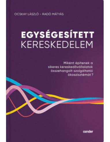 Egységesített Kereskedelem - Miként építenek a sikeres kereskedővállalatok összehangolt szolgáltatói ökoszisztémát?