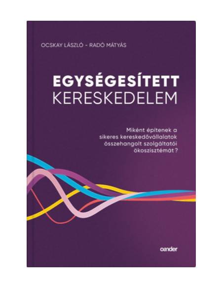 Egységesített Kereskedelem - Miként építenek a sikeres kereskedővállalatok összehangolt szolgáltatói ökoszisztémát?
