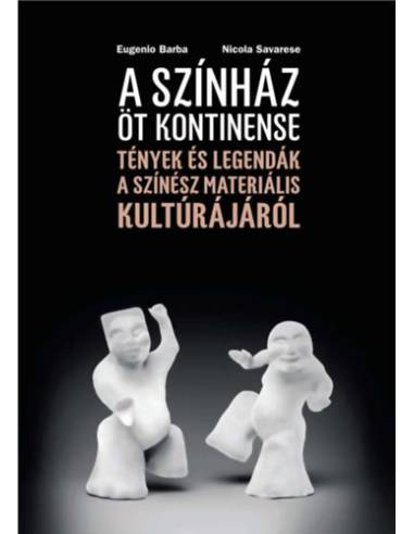 A színház öt kontinense - Tények és legendák a színész materiális kultúrájáról
