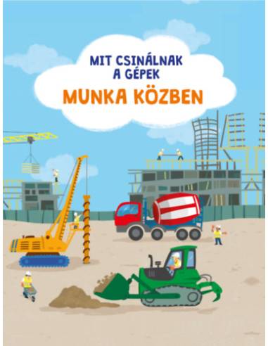Mit csinálnak a gépek - Munka közben