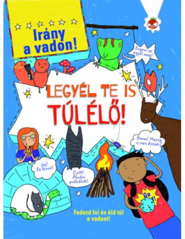 Legyél te is túlélő! - Irány a vadon! - Fedezd fel és éld túl a vadont!