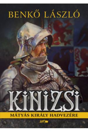Kinizsi - Mátyás király hadvezére