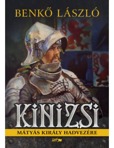 Kinizsi - Mátyás király hadvezére