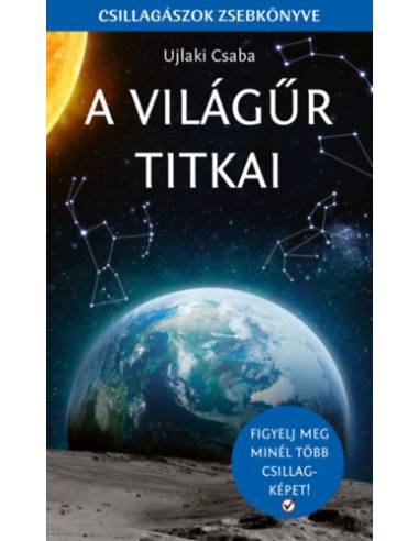 A világűr titkai - Csillagászok zsebkönyve