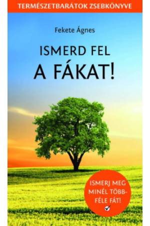 Ismerd fel a fákat! - Természetbarátok zsebkönyve