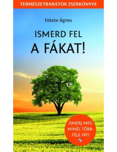 Ismerd fel a fákat! - Természetbarátok zsebkönyve