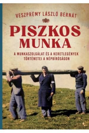 Piszkos munka - A munkaszolgálat és a keretlegények történetei a népbíróságon