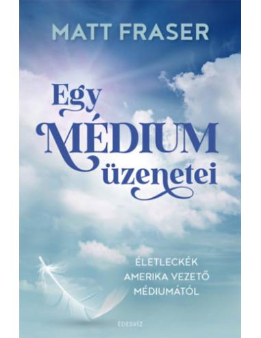 Egy médium üzenetei - Életleckék Amerika vezető médiumától