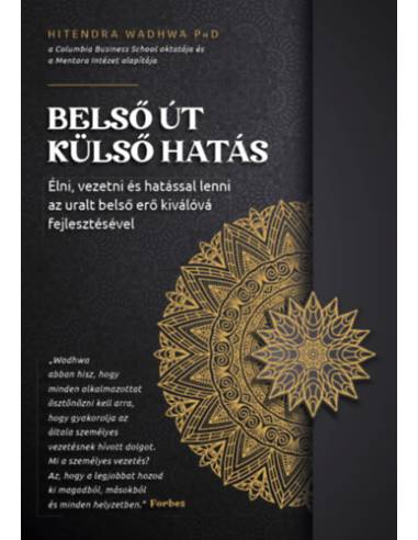 Belső út, külső hatás - Élni, vezetni és hatással lenni az uralt belső erő kiválóvá fejlesztésével