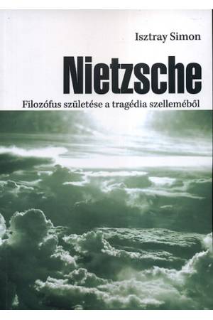 Nietzsche - Filozófus születése a tragédia szelleméből