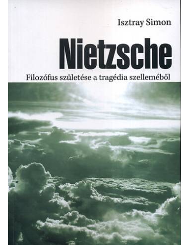 Nietzsche - Filozófus születése a tragédia szelleméből