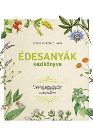 Édesanyák kézikönyve - Természetgyógyász a családban