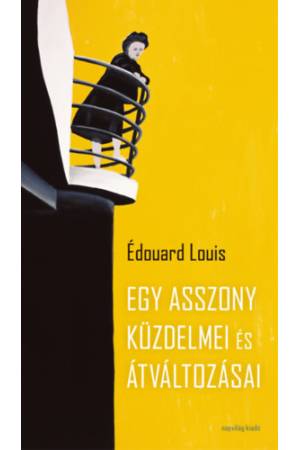 Egy asszony küzdelmei és átváltozásai