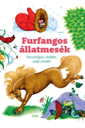 Furfangos állatmesék - Tanulságos, mókás, szép mesék