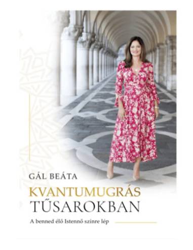 Kvantumugrás tűsarokban - A benned élő Istennő színre lép