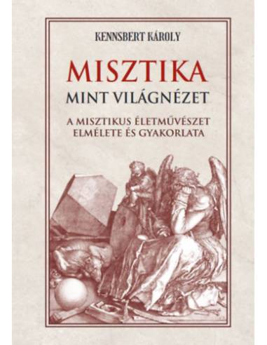 Misztika mint világnézet - A misztikus életművészet elmélete és gyakorlata