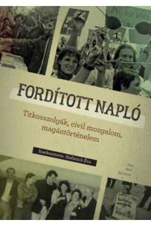 Fordított napló - Titkosszolgák, civil mozgalom, magántörténelem