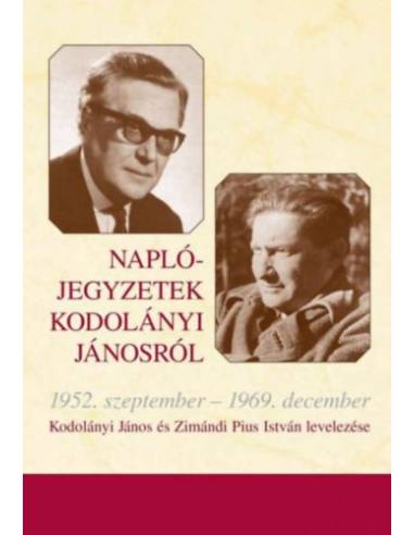 Naplójegyzetek Kodolányi Jánosról - 1952. szeptember-1969. december - Kodolányi János és Zimándi Piusz István levelezése