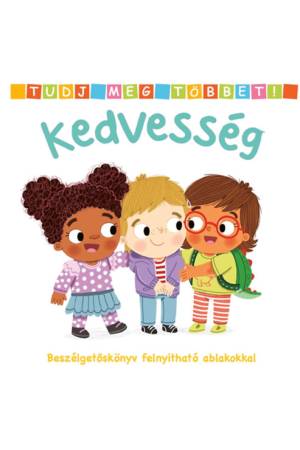 Tudj meg többet! - Kedvesség - Beszélgetőskönyv felnyitható ablakokkal