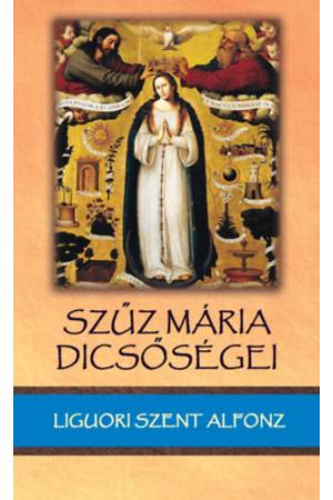 Szűz Mária dicsőségei - Liguori Szt. Alfonz