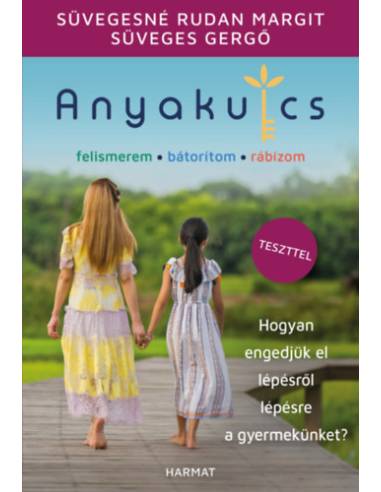 Anyakulcs - Hogyan engedjük el lépésről lépésre a gyermekünket?