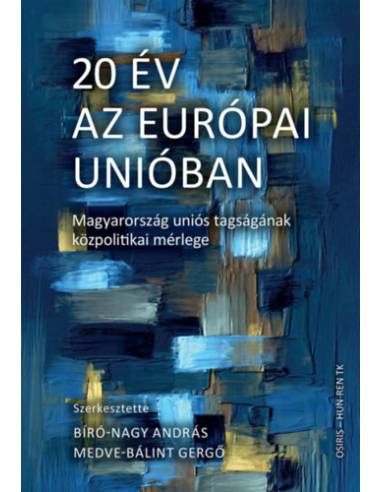 20 év az Európai Unióban - Magyarország uniós tagságának közpolitikai mérlege