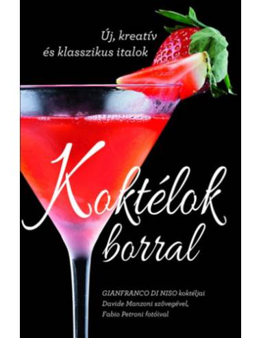Koktélok borral - Új, kreatív és klasszikus italok