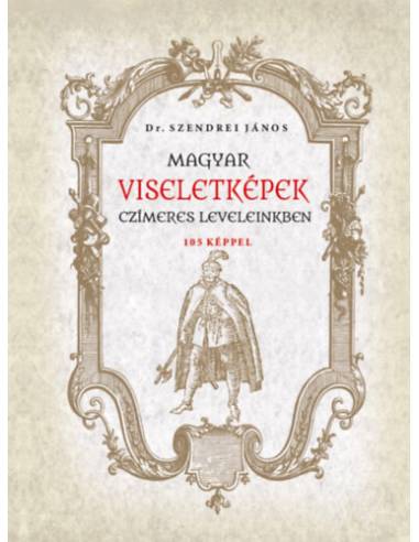Magyar viseletképek czímeres leveleinkben