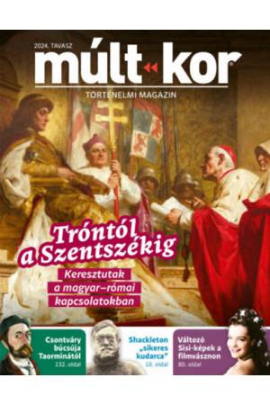 Múlt-kor 2024. tavasz - Tróntól a Szentszékig -