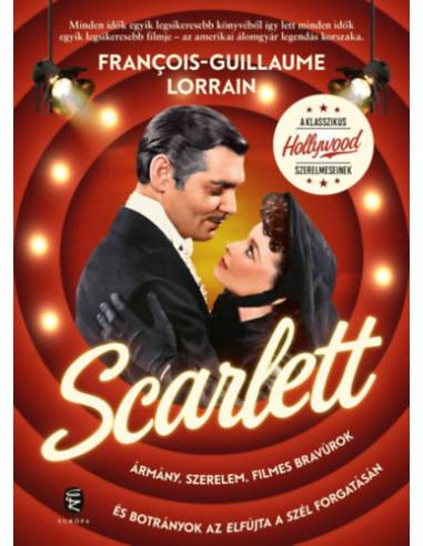 Scarlett - Ármány, szerelem, filmes bravúrok és botrányok az Elfújta a szél forgatásán