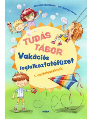 Tudás tábor - Vakációs foglalkoztatófüzet 1. osztályosoknak