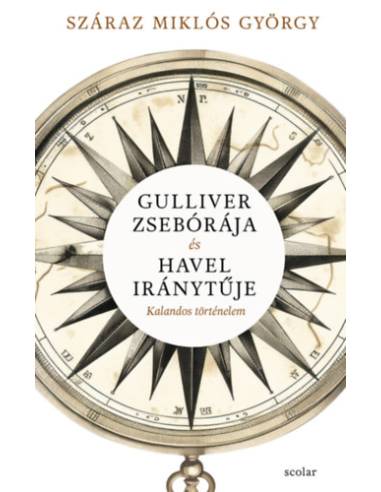 Gulliver zsebórája és Havel iránytűje - Kalandos történelem